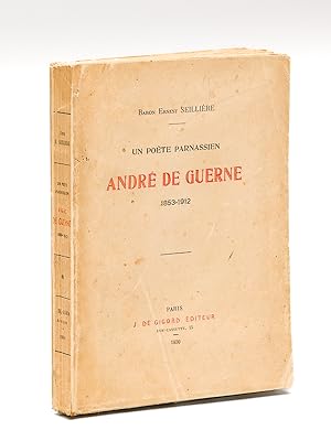 André de Guerne. Un poète parnassien 1853-1912 [ Edition originale - Livre dédicacé par l'auteur ]