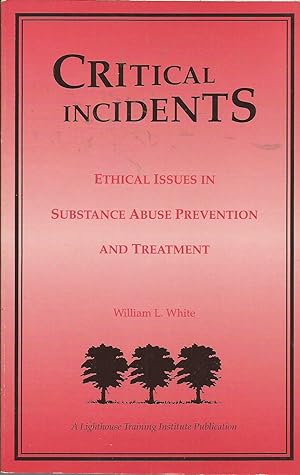 Immagine del venditore per Critical Incidents: Ethical Issues in Substance Abuse Prevention and Treatment venduto da Elam's Books