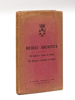 Catalogue of the Medici Archives consisting of rare Autograph Letters. Records and Documents 1084...