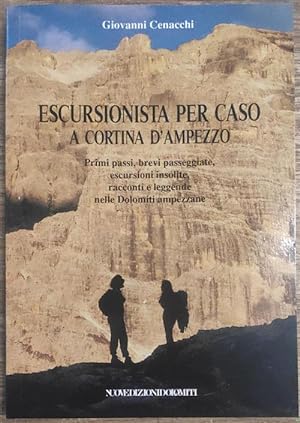 Seller image for Escursionista Per Caso A Cortina D'ampezzo. Primi Passi, Brevi Passeggiate, Escursioni Insolite for sale by Piazza del Libro