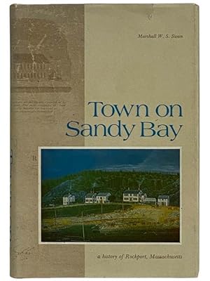 Seller image for Town on Sandy Bay: A History of Rockport, Massachusetts for sale by Yesterday's Muse, ABAA, ILAB, IOBA