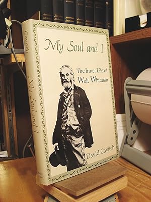 Seller image for My Soul and I: The Inner Life of Walt Whitman for sale by Henniker Book Farm and Gifts