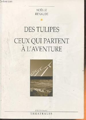 Bild des Verkufers fr Des tulipes suivi de Ceux qui partent  l'aventure zum Verkauf von Le-Livre