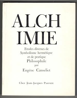 Alchimie. Etudes diverses de Symbolisme Hermétique et de pratique Philosophale.