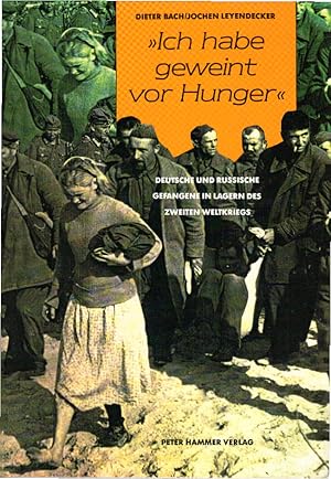 Bild des Verkufers fr Ich habe geweint vor Hunger : deutsche und russische Gefangene in Lagern des Zweiten Weltkriegs. Dieter Bach/Jochen Leyendecker / Schriftenreihe der Mlheimer Initiaitve zum Verkauf von Schrmann und Kiewning GbR