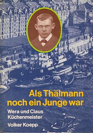 Seller image for Als Thlmann noch ein Junge war. Wera u. Claus Kchenmeister ; Volker Koepp for sale by Schrmann und Kiewning GbR