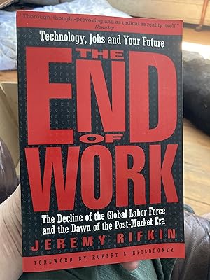 Imagen del vendedor de The End of Work: The Decline of the Global Labor Force and the Dawn of the Post-Market Era a la venta por A.C. Daniel's Collectable Books