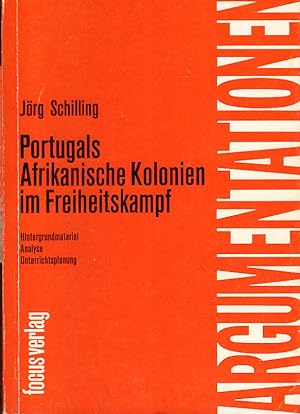 Bild des Verkufers fr Portugals afrikanische Kolonien im Freiheitskampf : Hintergrundmaterial, Analyse, Unterrichtsplanung. Argumentationen ; Bd. 17 zum Verkauf von Schrmann und Kiewning GbR