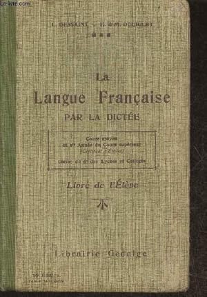 Seller image for La langue Franaise par la dicte au Cours Moyen et 1re anne du Cours suprieur et dans les classe de 6e des lyces et collges- Livre de l'lve for sale by Le-Livre