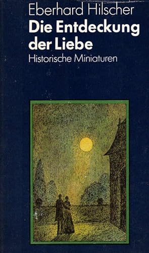 Image du vendeur pour Die Entdeckung der Liebe : histor. Miniaturen. mis en vente par Schrmann und Kiewning GbR