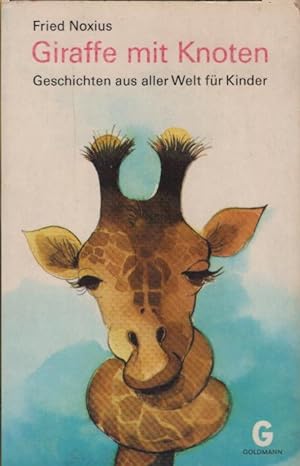 Giraffe mit Knoten : Geschichten aus aller Welt f. Kinder. Goldmanns gelbe Taschenbücher ; Bd. 2669