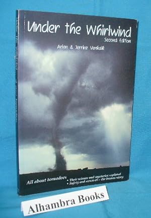 Imagen del vendedor de Under the Whirlwind : Everything You Need to Know About Tornadoes But Didn't Know Who to Ask - 2nd edition a la venta por Alhambra Books