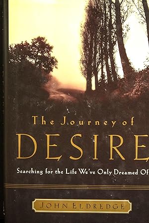 Seller image for The Journey of Desire: Searching for the Life We Only Dreamed of for sale by Mad Hatter Bookstore