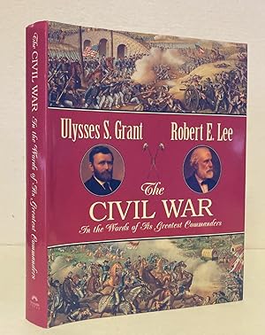 Image du vendeur pour The Civil War in the Words of Its Greatest Commanders: Personal Memoirs of U.S. Grant; Memoirs of Robert E. Lee mis en vente par Peninsula Books