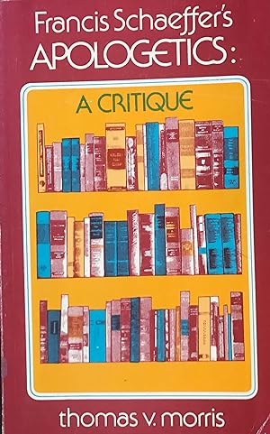 Francis Schaeffer's Apologetics: A Critique