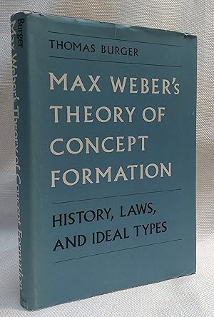 Max Weber's Theory of Concept Formation: History, Laws, and Ideal Types