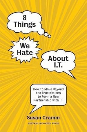 Image du vendeur pour 8 Things We Hate About IT: How to Move Beyond the Frustrations to Form a New Partnership with IT mis en vente par WeBuyBooks