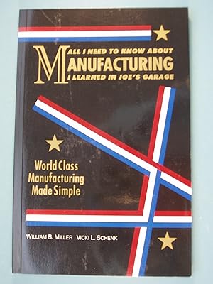 Seller image for All I Need to Know About Manufacturing I Learned in Joe's Garage: World Class Manufacturing Made Simple for sale by PB&J Book Shop