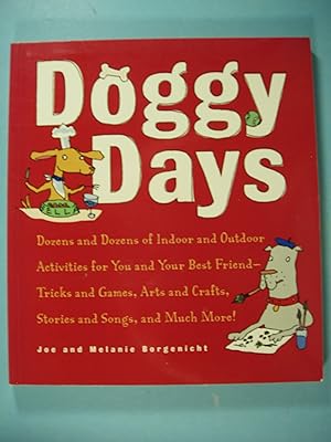 Seller image for Doggy Days: Dozens and Dozens of Indoor and Outdoor Activities for You and Your Best Friend-Tricks and Games, Arts and Crafts, Stories and Songs, and Much More! for sale by PB&J Book Shop