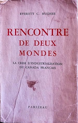 Rencontre de deux mondes. La crise d'industrialisation du Canada français