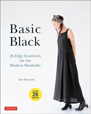 Image du vendeur pour Basic Black : 26 Edgy Essentials for the Modern Wardrobe: Includes 26 Patterns mis en vente par GreatBookPrices