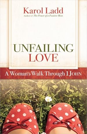 Bild des Verkufers fr Unfailing Love: A Woman's Walk Through First John (Positive Woman Connection) zum Verkauf von Reliant Bookstore
