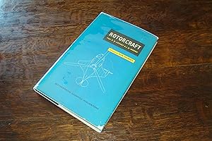 Rotocraft (frst ed. in rare DJ) Theory & Practice of Rotary Wing Aircraft & Helicoptors; for Engi...