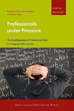 Immagine del venditore per Professionals under Pressure: The Reconfiguration of Professional Work in Changing Public Services (Care & Welfare) venduto da WeBuyBooks