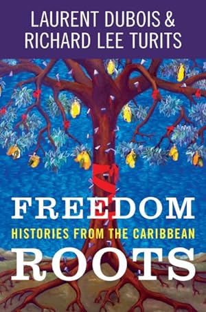 Seller image for Freedom Roots : Histories from the Caribbean for sale by GreatBookPrices