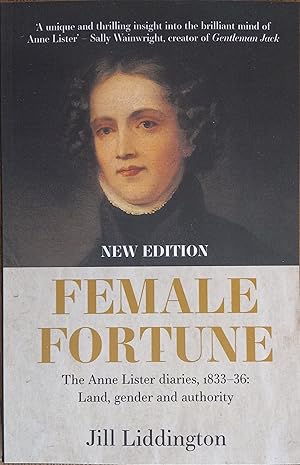 Female Fortune: The Anne Lister Diaries, 1833-36: Land, Gender and Authority (New Edition)