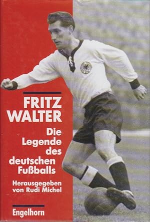 Image du vendeur pour Fritz Walter : die Legende des deutschen Fussballs / hrsg. von Rudi Michel Die Legende des deutschen Fussballs mis en vente par Bcher bei den 7 Bergen