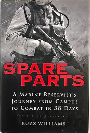 Immagine del venditore per Spare Parts: A Marine Reservist's Journey From Campus to Combat in 38 Days venduto da The Aviator's Bookshelf