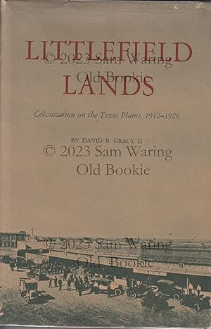 Littlefield lands ; colonization on the Texas plains, 1912-1920 (M.K. Brown range life series no. 8)