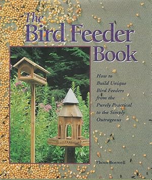 Bild des Verkufers fr The Bird Feeder Book: How to Build Unique Bird Feeders from the Purely Practical to the Simply Outrageous zum Verkauf von Versandantiquariat Nussbaum