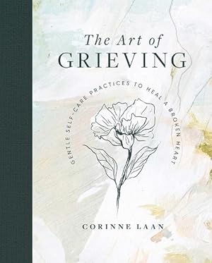 Seller image for The Art of Grieving: Gentle Self Care Practices to Heal a Broken Heart (Hardcover) for sale by Grand Eagle Retail