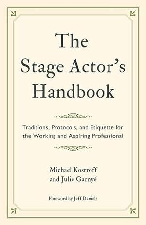 Seller image for The Stage Actor's Handbook: Traditions, Protocols, and Etiquette for the Working and Aspiring Professional (Paperback) for sale by Grand Eagle Retail