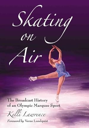 Immagine del venditore per Skating on Air : The Broadcast History of an Olympic Marquee Sport venduto da GreatBookPricesUK
