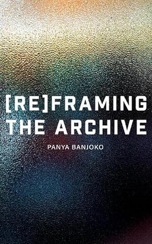 Seller image for Reframing the Archive (Paperback) for sale by Grand Eagle Retail