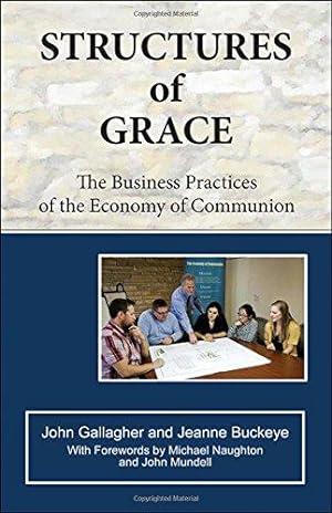 Bild des Verkufers fr Structures of Grace: The Business Practices of the Economy of Communion zum Verkauf von WeBuyBooks