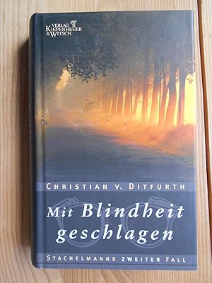 Mit Blindheit geschlagen : Stachelmanns zweiter Fall. Christian v. Ditfurth