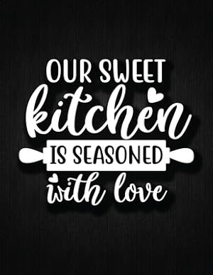 Imagen del vendedor de Our Sweet Kitchen Is Seasoned With Love: Recipe Notebook to Write In Favorite Recipes - Best Gift for your MOM - Cookbook For Writing Recipes - Recipe a la venta por GreatBookPricesUK