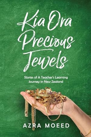 Seller image for Kia Ora Precious Jewels : Stories of A Teacher's Learning Journey in New Zealand for sale by AHA-BUCH GmbH
