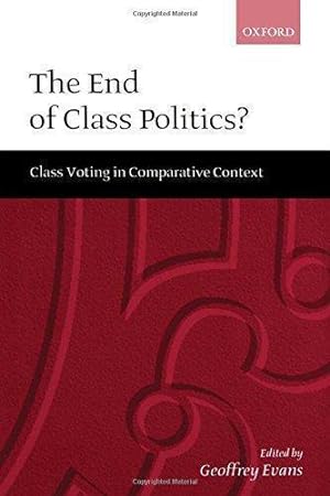 Bild des Verkäufers für The End of Class Politics? : Class Voting in Comparative Context zum Verkauf von WeBuyBooks