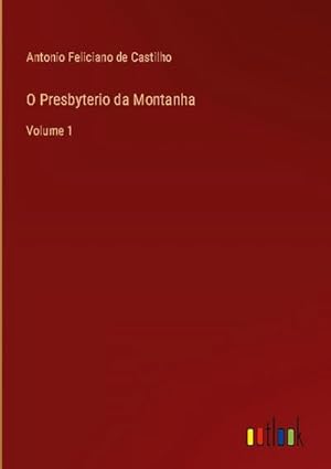 Bild des Verkufers fr O Presbyterio da Montanha : Volume 1 zum Verkauf von AHA-BUCH GmbH