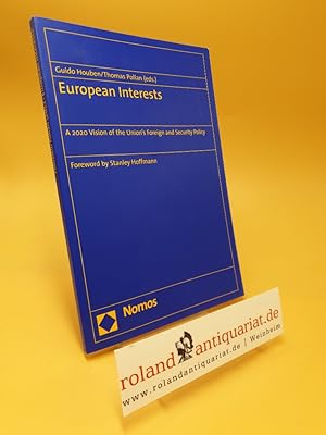 European interests : a 2020 vision of the Union? foreign and security policy / Guido Houben/Thoma...