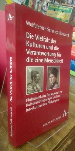 Bild des Verkufers fr Die Vielfalt der Kulturen und die Verantwortung fr die eine Menschheit. Philosophische Reflexionen zur Kulturanthropologie und zur interkulturellen Philosophie. zum Verkauf von Antiquariat Thomas Nonnenmacher