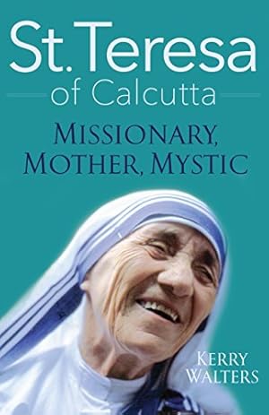 Bild des Verkufers fr St. Teresa of Calcutta: Missionary, Mother, Mystic zum Verkauf von WeBuyBooks