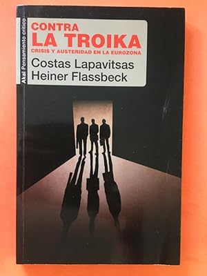 Imagen del vendedor de Contra la troika. Crisis y austeridad en la eurozona. a la venta por Libreria Anticuaria Camino de Santiago