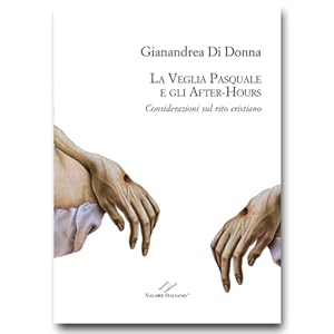 Image du vendeur pour La Veglia Pasquale e gli After-Hours. Considerazioni sul rito cristiano. mis en vente par VALORE ITALIANO srl