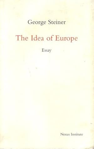 Imagen del vendedor de The Idea of Europe. Essay; Introductionary essay by Rob Riemen; Nexus Libary IV; a la venta por nika-books, art & crafts GbR